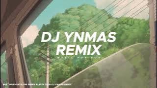 BEST MUSHUP SLOW REMIX ALBUM 2025 DJ YNMAS REMIX