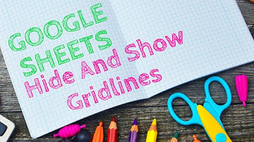 How to Hide Gridline In Google Sheets | Show Gridlines in Google Sheets | Google Sheets 2022