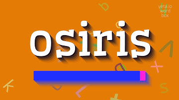 How to say "osiris"! (High Quality Voices)