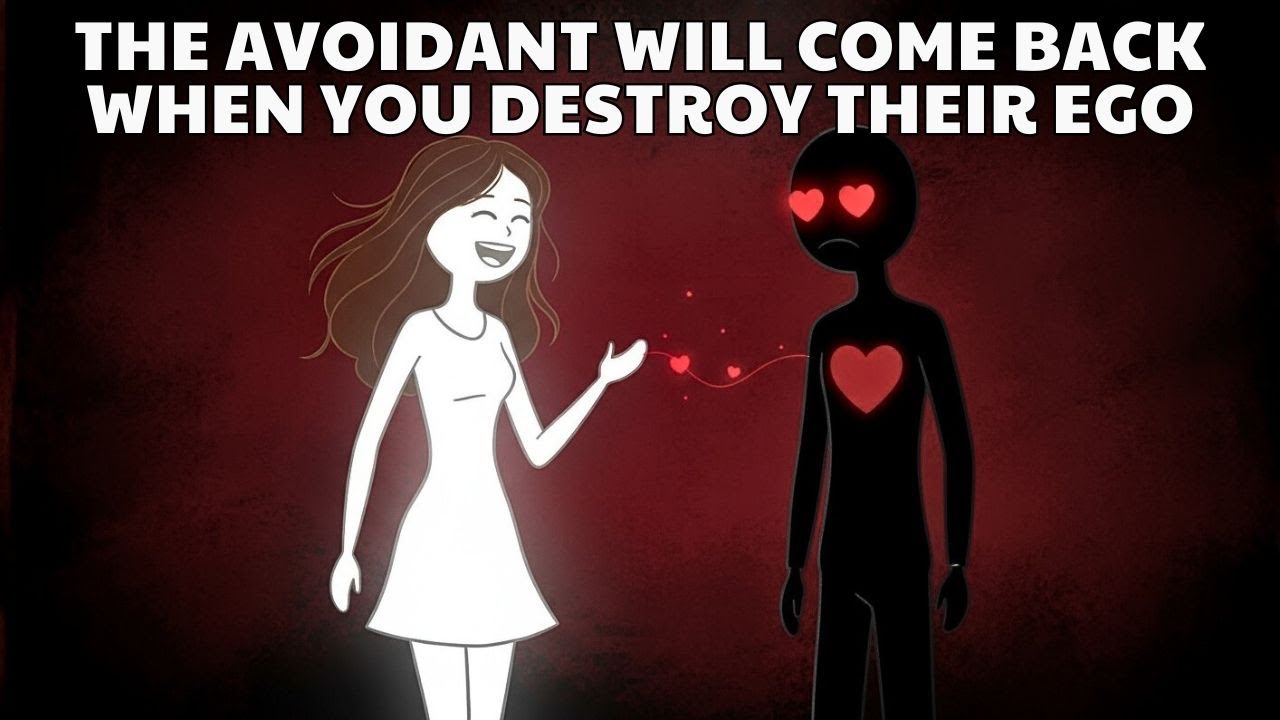 The Avoidant Will Come Back When You Destroy Their Ego | Avoidant Attachment Style