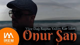 Onur Şan - Yüce Dağ Başına Yağan Kar İdim [ Zümrüdüanka Dizi Şarkısı © 2020 ] Resimi