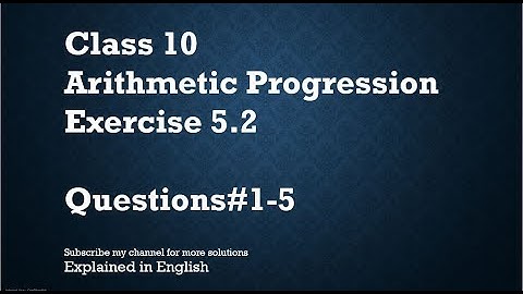 Class 10 Arithmetic Progression Exercise 5.2 Part1 Q#1-5 (In English)- NCERT CBSE