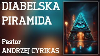 Diabelska piramida (06.04.2024) - Pastor Andrzej Cyrikas #chwe #andrzejcyrikas