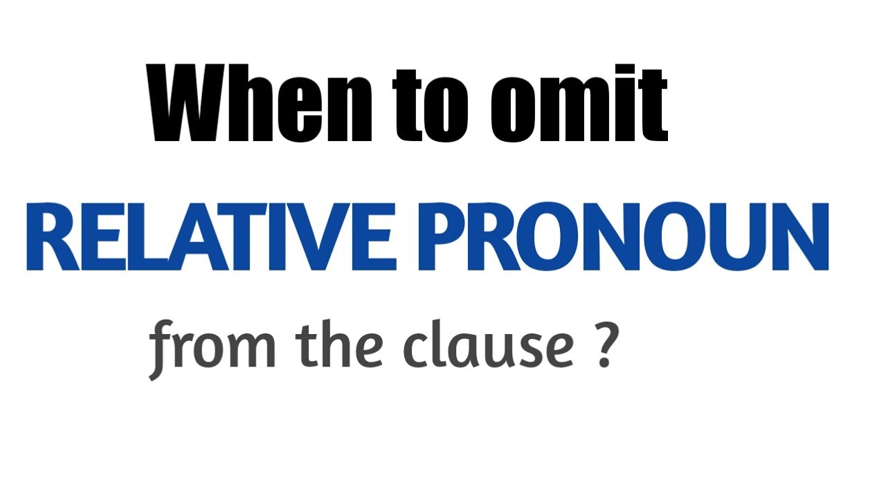 pronoun-when-to-omit-relative-pronoun-from-the-clause-basic