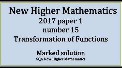 2017 SQA Higher Mathematics Paper 1: 15 Transformation of functions