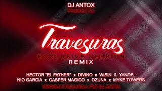 Héctor El Father, Divino, Wisin & Yandel, Nio, Casper, Ozuna, Myke - Travesuras (DJ Antox Remix)