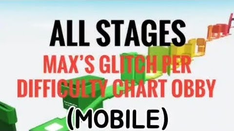 Max’s Glitch Per Difficulty Chart Obby | Mobile | All Stages (1-61)