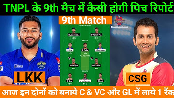 LKK vs CSG 9th Match Dream 11 Predition | Pitch Report & Playing 11 | Today Dream 11 Team Of TNPL