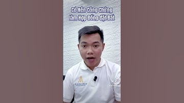 Có nên Công chứng hợp đồng đặt cọc nhà đất hay không? #bấtđộngsản #batdongsan