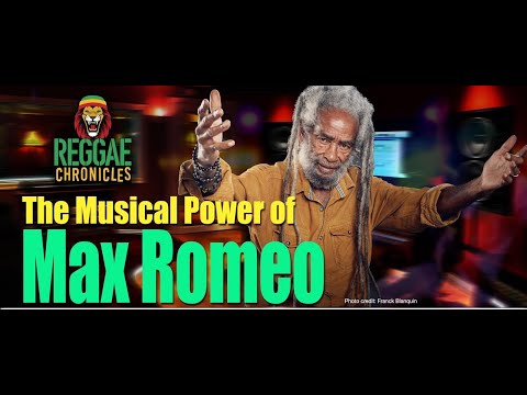 Remembering a Reggae Legend Max Romeo and His Musical Journey