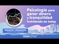 Psicología para ganar dinero y tranquilidad invirtiendo en bolsa - Value School