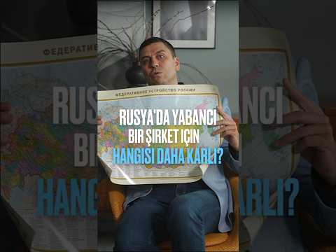 Rusya Federasyonu'nda yabancı bir şirket için hangisi daha karlı? #işletme