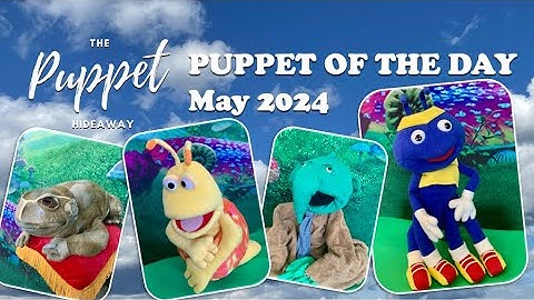 Puppet of the Day - May 2024 Compilation – The Puppet Hideaway with Eric Thomsen
