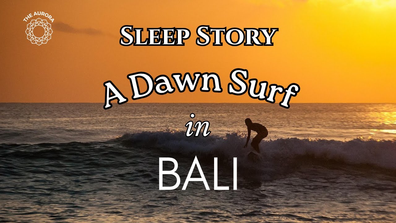 Sleep Story- A Dawn Surf In Bali | Ocean Sounds for Deep Sleep, Relaxation & A Calm Mind