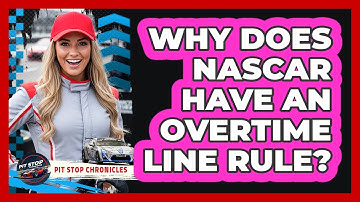Why Does NASCAR Have an Overtime Line Rule?