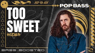 Hozier - Too Sweet [BASS BOOSTED]