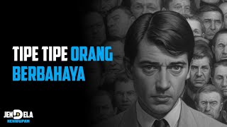 5 Tipe Orang Berbahaya yang Membuatmu Heran