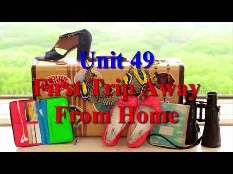 Learn English Via Listening Level 2 Unit 49 First Trip Away From Home