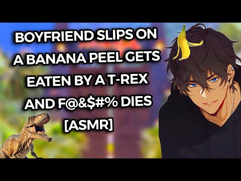 Boyfriend Gets Eaten by a T-Rex and F@&$#% Dies [ASMR]