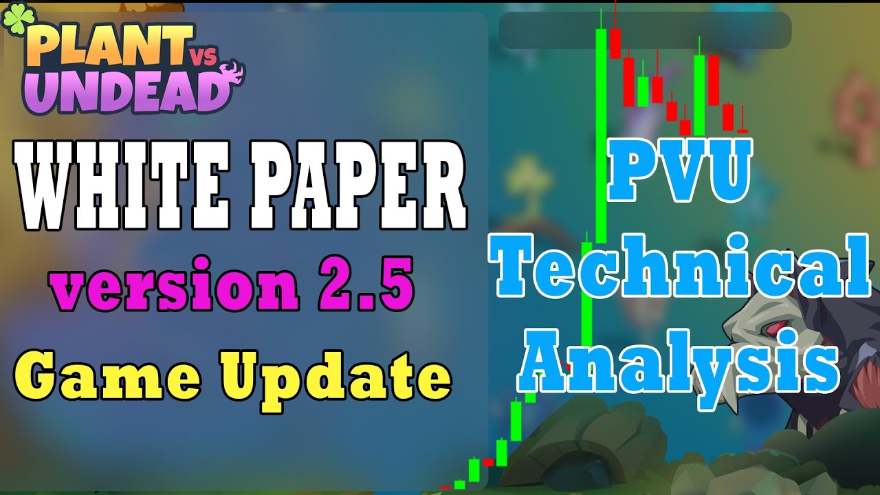 Plant vs Undead: White Paper version 2.5 game updates + PVU technical analysis