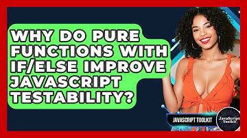 Why Do Pure Functions With If/else Improve JavaScript Testability? - JavaScript Toolkit