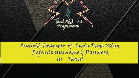 Login Example Using Default Username & Password Android in Tamil | TechoN 72 ProgramerZ