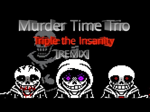 Murder Time Trio - Triple the Insanity(Phase 2)[Remix] - YouTube