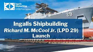 Launch of Richard M. McCool Jr. (LPD 29) | Ingalls Shipbuilding