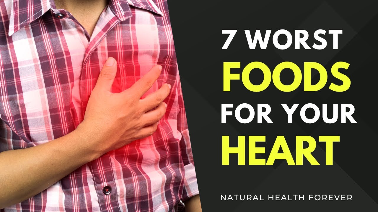 7 Worst Foods For Your Heart You Should Avoid