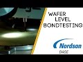 Nordson DAGE 4800 Wafer Level Bondtesting