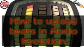 How to upload beats in Audio Evolution