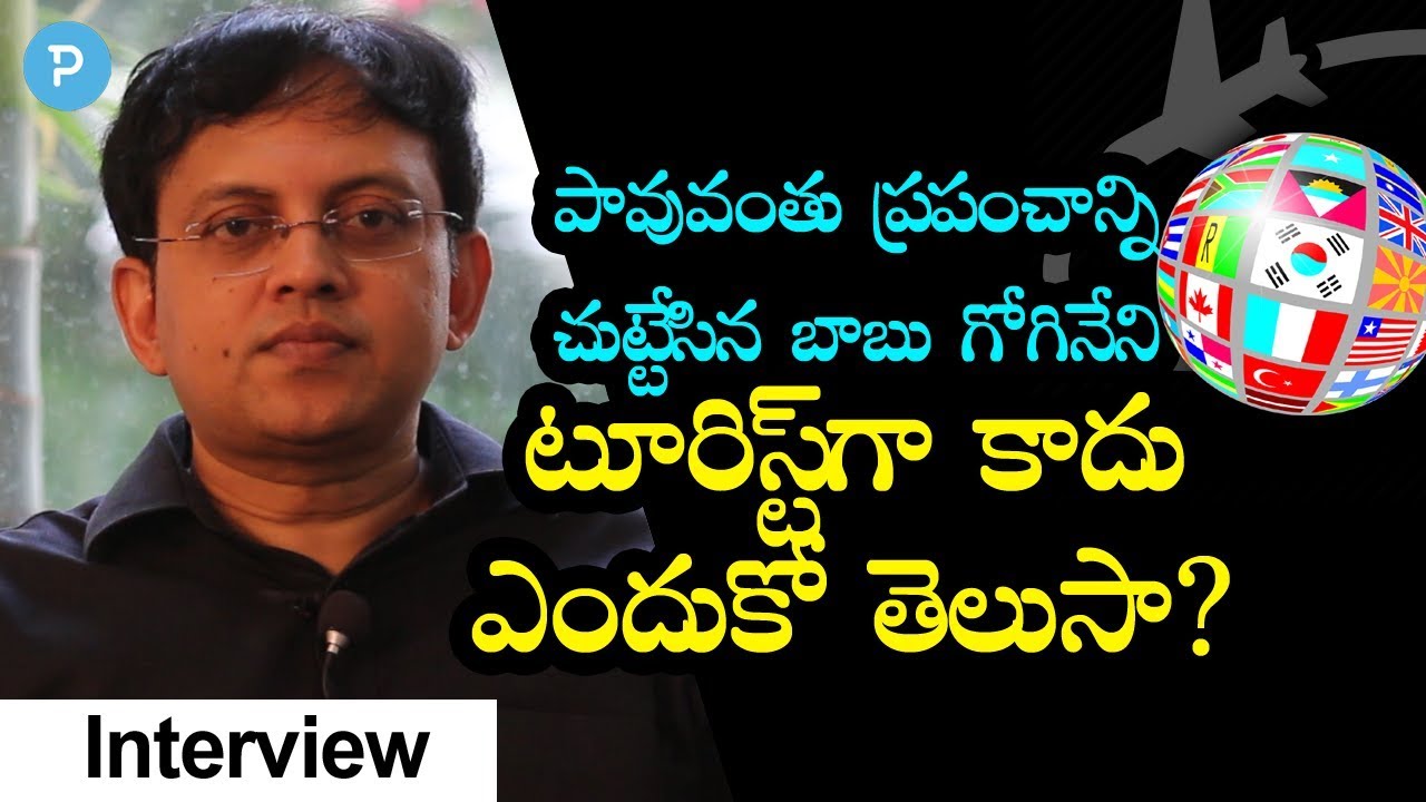 Humanist Babu Gogineni about 35 Countries travelling and his Qualification | Must See