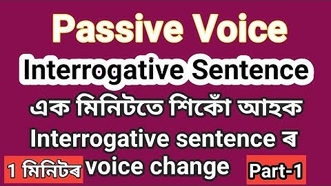 Voice Change in Assamese/Easiest way to convert Active Voice to Passive voice-Interrogative sentence