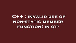 C++ : invalid use of non-static member function( in qt)