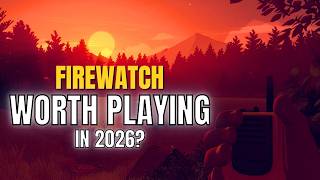 Is Firewatch Still Worth Playing in 2026?