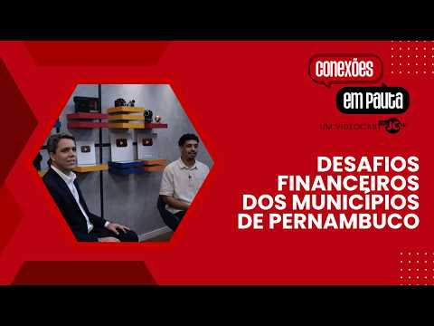 Pedro Freitas, presidente da AMUPE, debate desafios dos municípios de Pernambuco | Conexões em Pauta