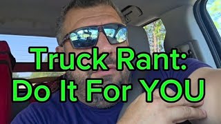 Truck Rant: Do It For You