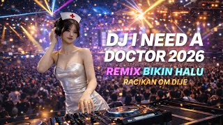 Download Lagu 🔥 DJ I NEED A DOCTOR 2026 | REMIX BIKIN HALU | RACIKAN OM DIJE MP3