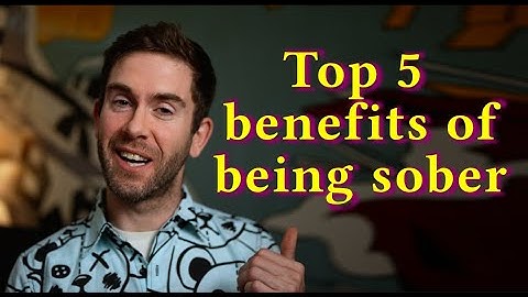 Top 5 benefits of sobriety