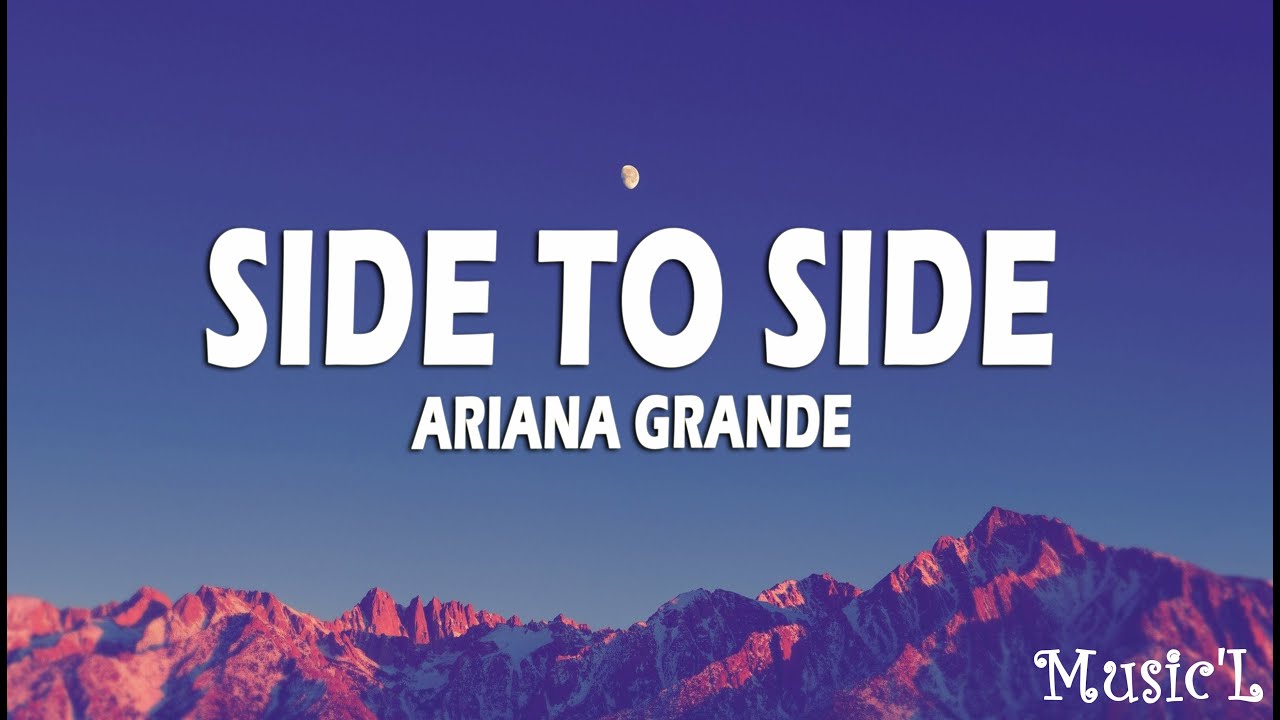 ARIANA GRANDE - SIDE TO SIDE LYRICS - YouTube