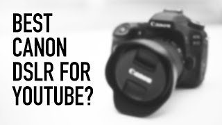 Best Canon DSLR for Video (Youtube): SL2 vs 80D vs 6D mk ii