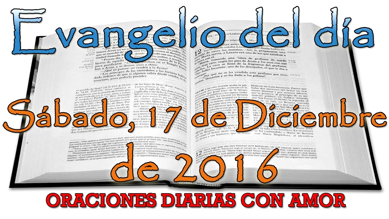 Evangelio del día Sábado, 17 de Diciembre de 2016 YouTube
