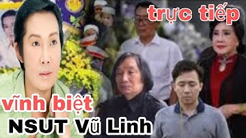 Trực tiếp Tang Lễ NSUT Vũ Linh