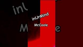 inUrMind Mr.Coole / Unreleased/ InURmind #fyp #foryou #music #inURmind #love
