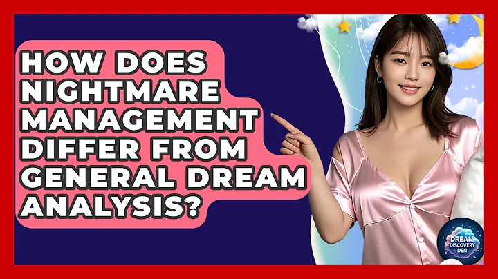 How Does Nightmare Management Differ From General Dream Analysis? - Dream Discovery Den