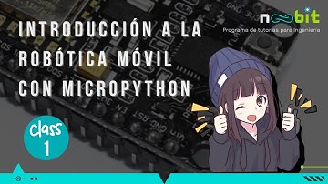 💥 Introducción a la Robótica Móvil con MicroPython - Clase 01💥