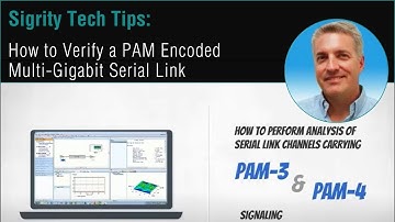 Sigrity Tech Tip How to Verify a PAM Encoded Multi-Gigabit Serial Link.mp4