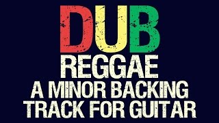 Video thumbnail of "Reggae Dub A Minor Backing Track For Guitar"