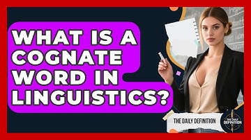 What Is A Cognate Word In Linguistics? - The Daily Definition