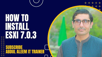 How to Install ESXi 7 0 3